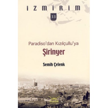 Paradisodan Kızılçulluya: Şirinyer / İzmirim - 33