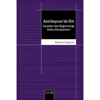 Azerbaycanda Din Sovyetlerden Bağımsızlığa Hafıza Dönüşümleri