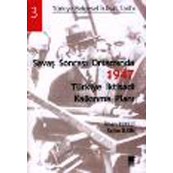 Savaş Sonrası Ortamında 1947 Türkiye İktisadi Kalkınma Planı