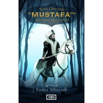 Yeni Osmanlı 21. Mustafanın Amazon Maceraları