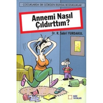 Annemi Nasıl Çıldırttım?