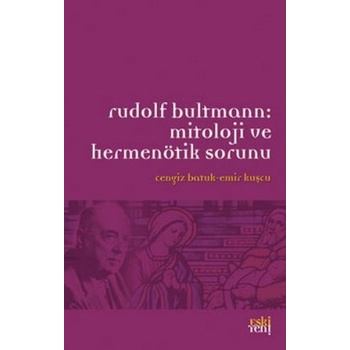 Rudolf Bultmann: Mitoloji ve Hermenötik Sorunu