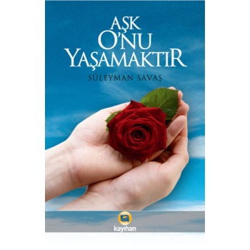 Aşk Onu Yaşamaktır