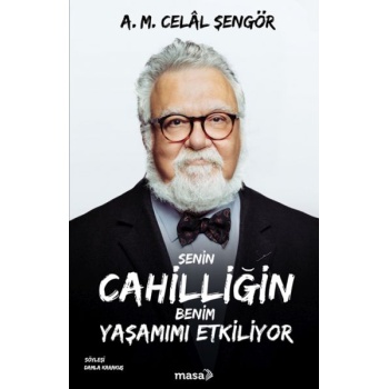 Senin Cahilliğin Benim Yaşamımı Etkiliyor