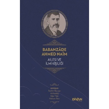 Babanzade Ahmed Naim Ailesi ve İlmi Kişiliği (Ciltli)