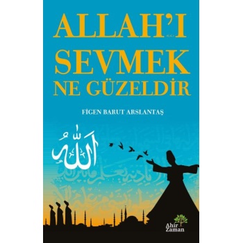 Allah’ı Sevmek Ne Güzeldir