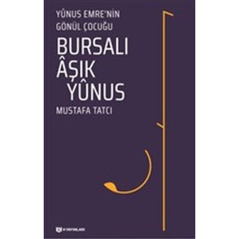 Bursalı Aşık Yunus - Yunus Emrenin Gönül Çocuğu