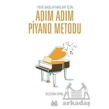 Yeni Başlayanlar İçin Adım Adım Piyano Metodu