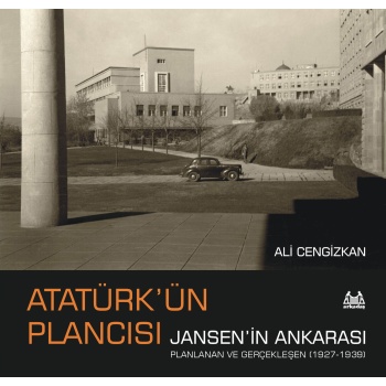 Atatürk’ün Plancısı Jansen’in Ankarası