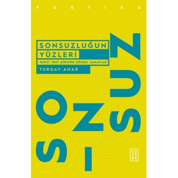 Sonsuzluğun Yüzleri - İkinci Yeni Şiirinde Görsel Sanatlar