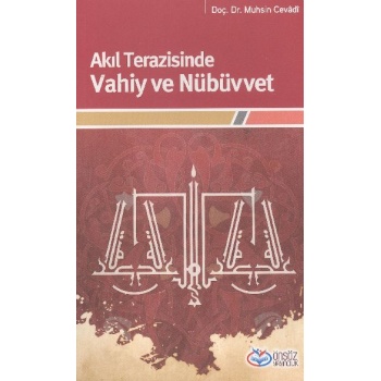 Akıl Terazisinde Vahiy ve Nübüvvet