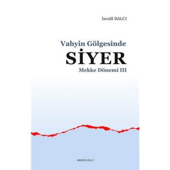 Mekke Yılları 3 - Vahyin Gölgesinde Siyer
