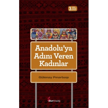 Anadoluya Adını Veren Kadınlar