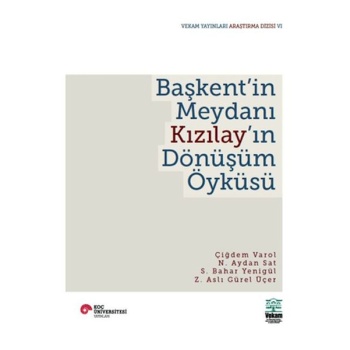 Başkentin Meydanı Kızılayın Dönüşüm Öyküsü