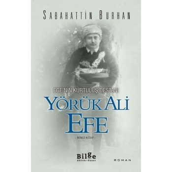 Ege’nin Kurtuluş Destanı Yörük Ali Efe (İkinci Kitap)