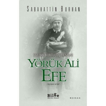 Egenin Kurtuluş Destanı Yörük Ali Efe (Üçüncü Kitap)