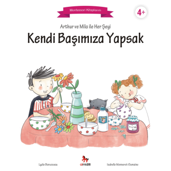 Arthur ve Mila ile Her Şeyi Kendi Başımıza Yapsak - Montessori Kitaplarım