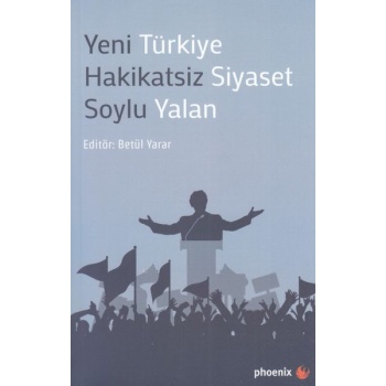 Yeni Türkiye Hakikatsiz Siyaset Soylu Yalan