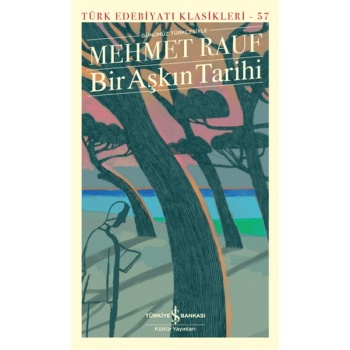 Bir Aşkın Tarihi (Günümüz Türkçesiyle) - Türk Edebiyatı Klasikleri