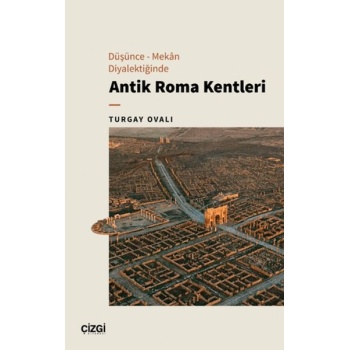 Düşünce - Mekan Diyalektiğinde Antik Roma Kentleri