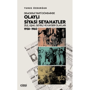 Demokrat Parti Döneminde Olaylı Siyasi Seyahatler