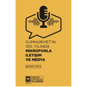 Cumhuriyetin 100. Yılında Mikrofonla İletişim ve Medya