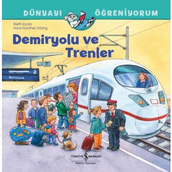 Demiryolu Ve Trenler Dünyayı Öğreniyorum