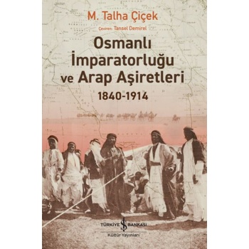 Osmanlı İmparatorluğu Ve Arap Aşiretleri 1840-1914
