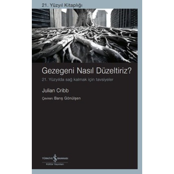 Gezegeni Nasıl Düzeltiriz? 21. Yüzyılda Sağ Kalmak İçin Tavsiyeler