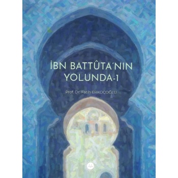 İbn Battuta’nın Yolunda-1