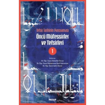 Tefsir Tarihinin Panoraması Öncü Müfessirler ve Tefsirleri -1