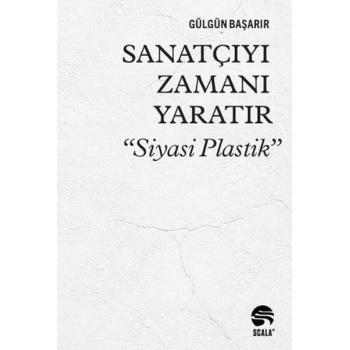 Sanatçıyı Zamanı Yaratır “Siyasi Plastik”
