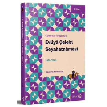 Günümüz Türkçesiyle: Evliya Çelebi Seyahatnamesi 1. Kitap