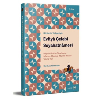 Günümüz Türkçesiyle: Evliya Çelebi Seyahatnamesi 4. Kitap