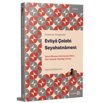 Günümüz Türkçesiyle: Evliya Çelebi Seyahatnamesi 8. Kitap