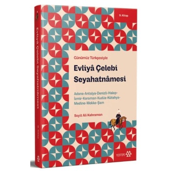 Günümüz Türkçesiyle: Evliya Çelebi Seyahatnamesi 9. Kitap