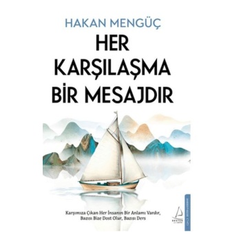 Her Karşılaşma Bir Mesajdır