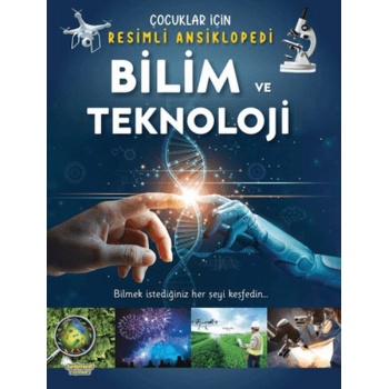 Bilim ve Teknoloji- Çocuklar İçin Resimli Ansiklopedi