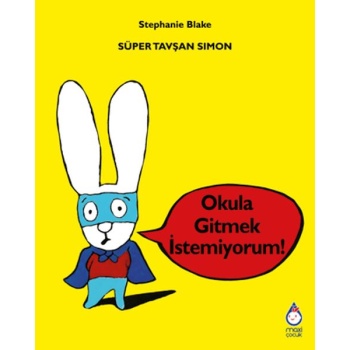 Süper Tavşan Simon: Okula Gitmek İstemiyorum!