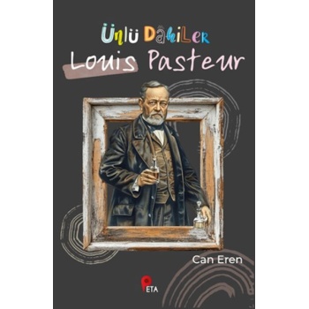 Ünlü Dahiler: Louis Pasteur