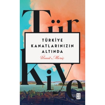 Türkiye Kanatlarınızın Altında