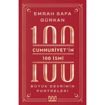 Cumhuriyetin 100 İsmi: Büyük Devrimin Portreleri