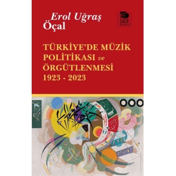 Türkiye’de Müzik Politikası ve Örgütlenmesi 1923- 2023