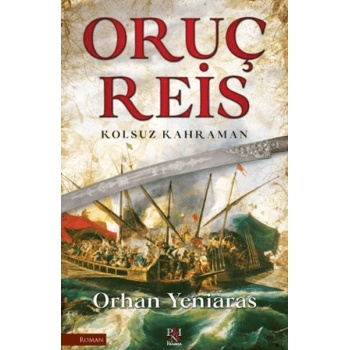Oruç Reis - Kolsuz Kahraman