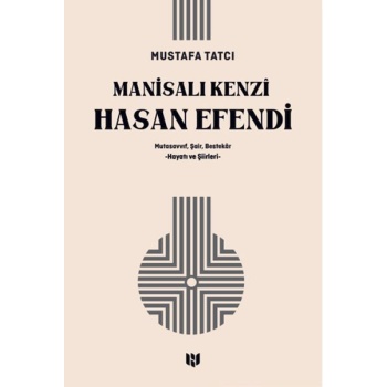 Mutasavvıf, Şair, Bestekar Manisalı Kenzî Hasan Efendi