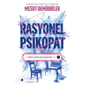 Rasyonel Psikopat – Yapay Zekâ Suç İşler mi?