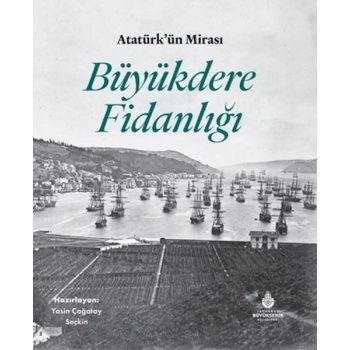 AtatürkÜn Mirası Büyükdere Fidanlığı