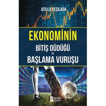 Ekonominin Bitiş Düdüğü ve Başlama Vuruşu