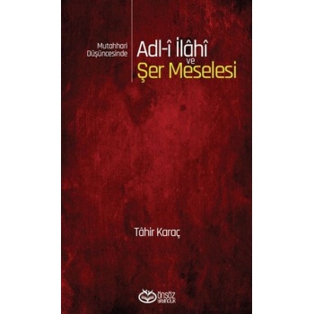 Mutahhari Düşüncesinde Adl-i İlahi ve Şer Meselesi