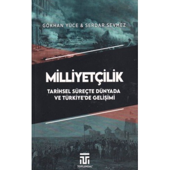 Milliyetçilik Tarihsel Süreçte Dünyada ve Türkiyede Gelişimi
